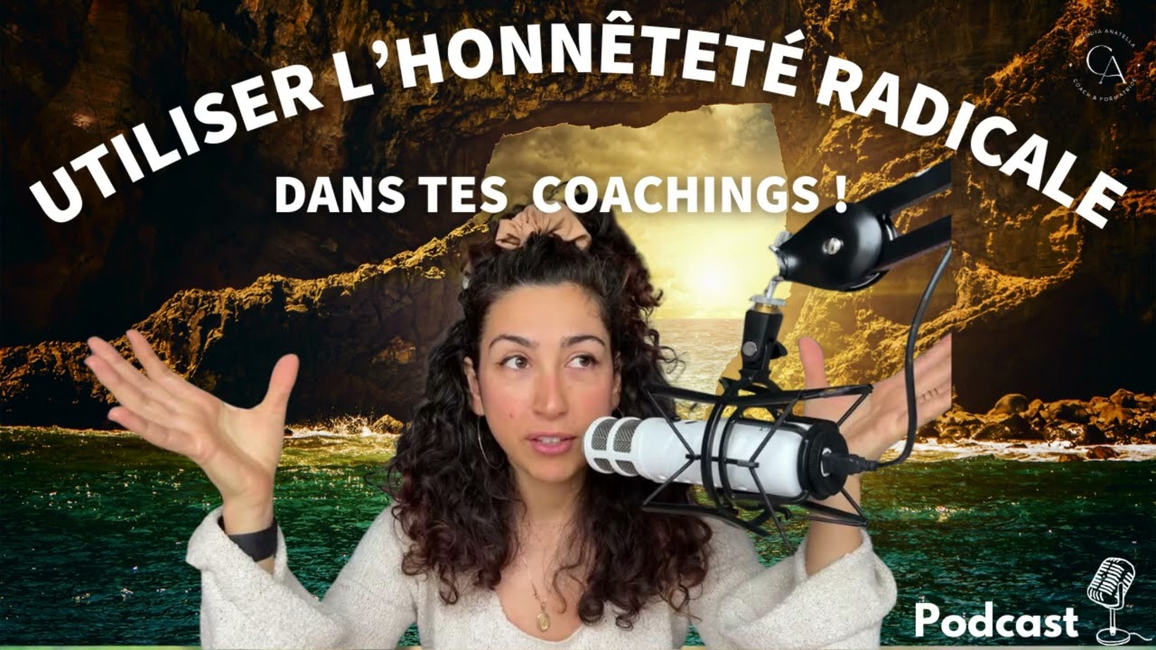Utiliser l’honnêteté radicale dans tes  coachings !