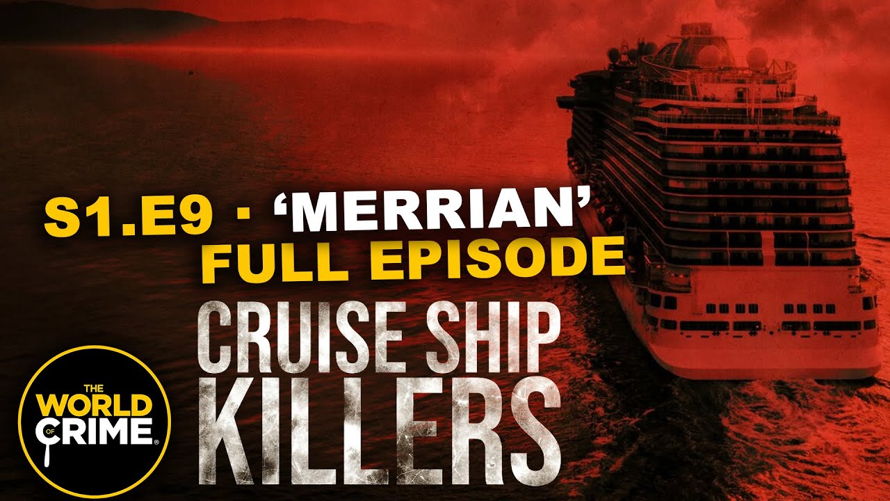 Cruise Ship Killers - MERRIAN - TRUE CRIME EPISODE