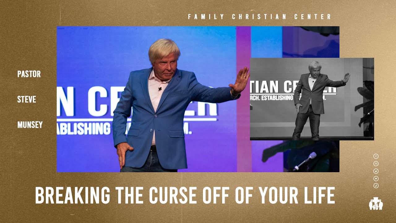 Breaking The Curse Off of Your Life | Pastor Steve Munsey