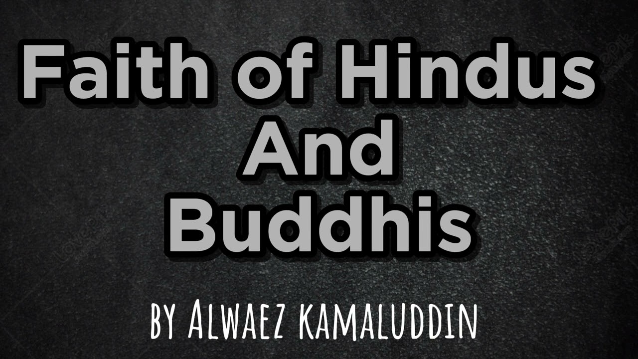 Faith of Hindus and Buddhis Alwaez Kamaluddin