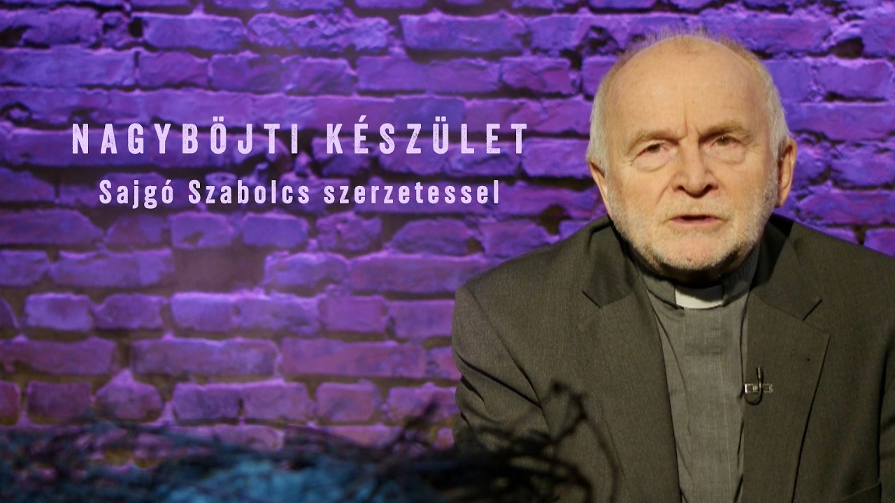 Nagyböjti készület - Sajgó Szabolcs szerzetessel - 2026.02.23.