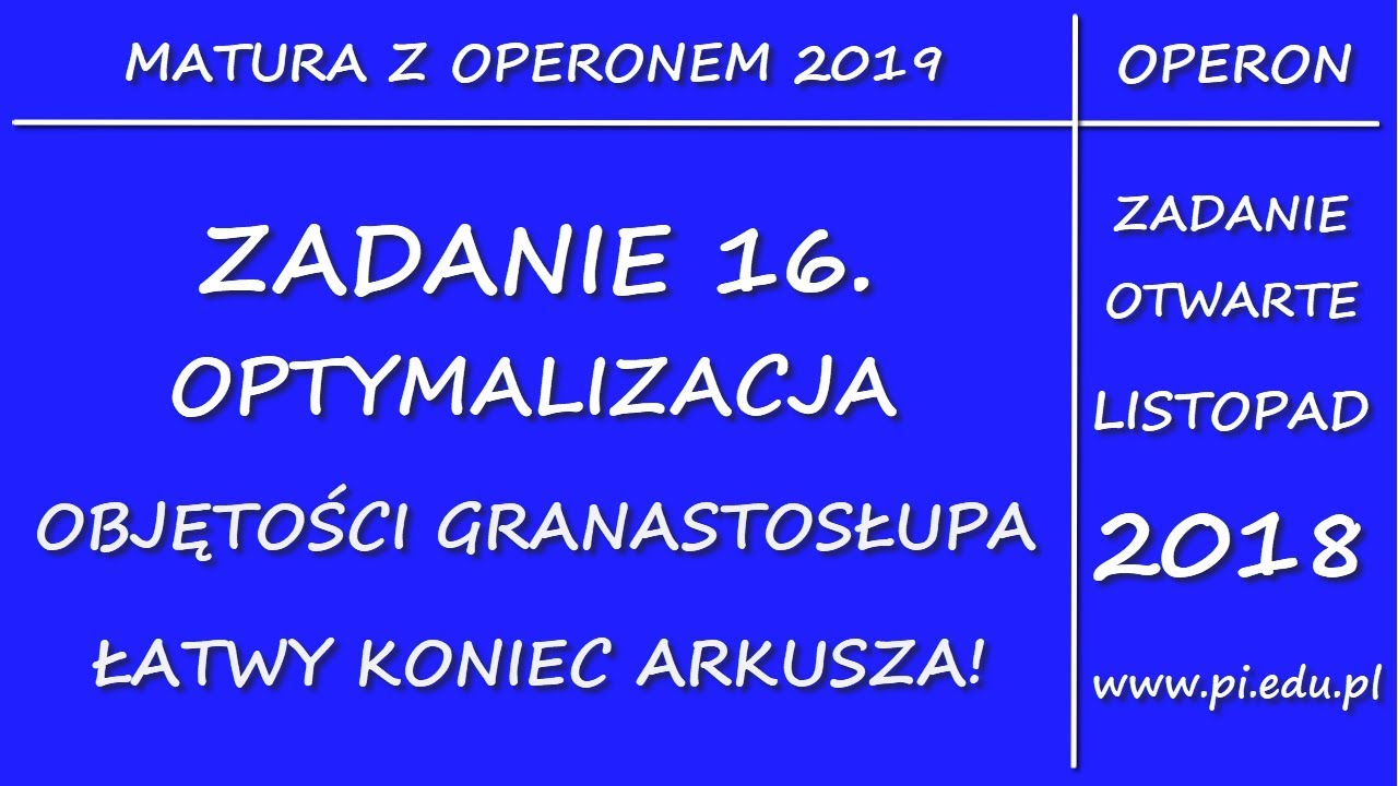 Zadanie 16. Matura z OPERONEM 2019. PR. [Optymalizacja]
