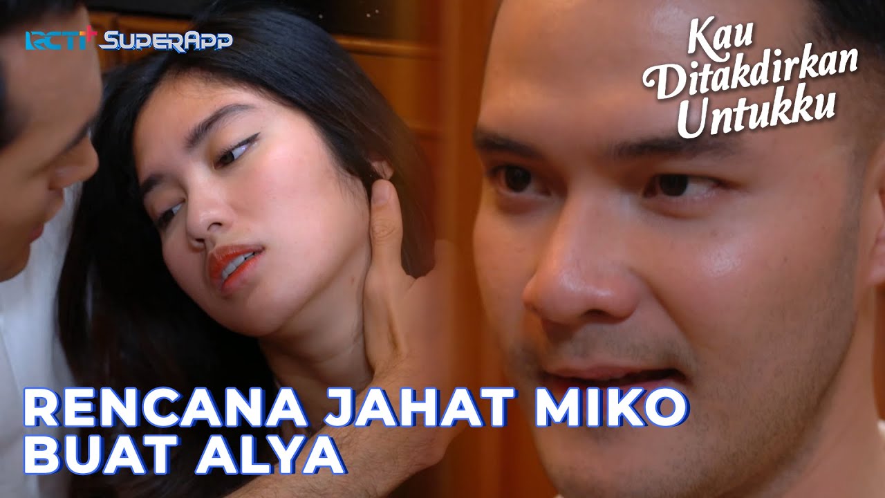 MIKO CELAKAI ALYA! #RCTIPlusSuperApp #LayarDramaRCTI #KauDitakdirkanUntukku