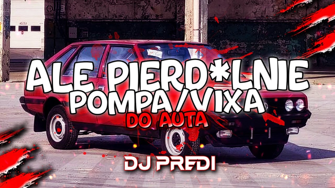 ⛔🤍⛔ ALE PIERD*LNIE! ⛔❤️🚗[ POMPA/VIXA DO AUTA ]🚗🤍❤️ VOL.21❤️ PAŹDZIERNIK 2023 ⛔❤️DJ PREDI🤍