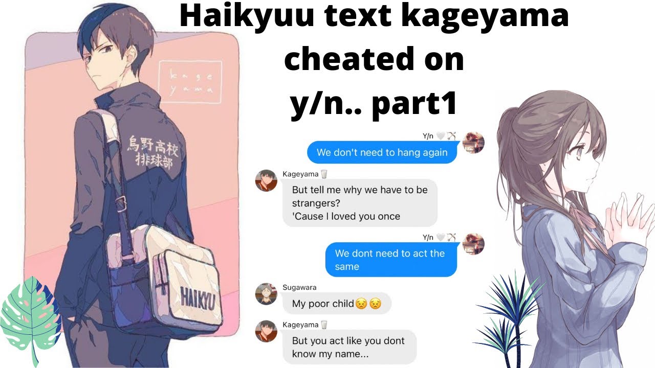 Haikyuu text f.t y/n Kageyama cheated?!? Lyrics prank {Happier}