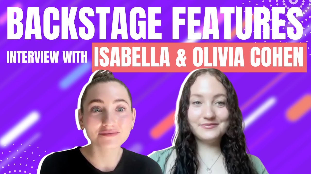 Isabella and Olivia Cohen Interview | Backstage Features with Gracie Lowes