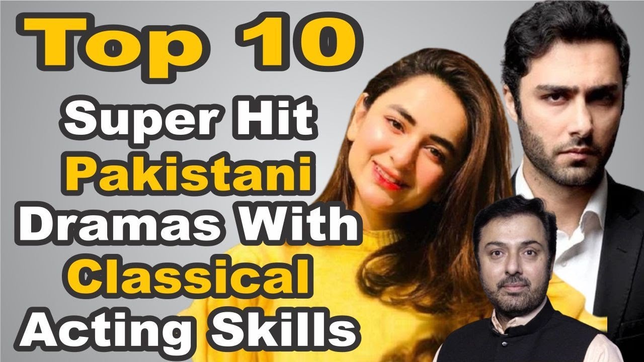 Top 10 Super Hit Pakistani Dramas With Classical Acting Skills | The House of Entertainment