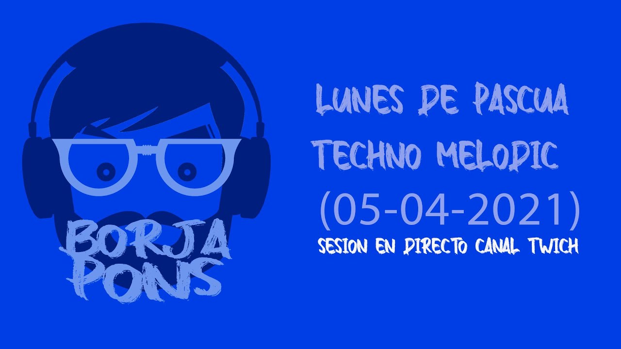 🎶🎵 LUNES DE PASCUA TECHNO MELODIC  (05-04-2021) 🎵🎶