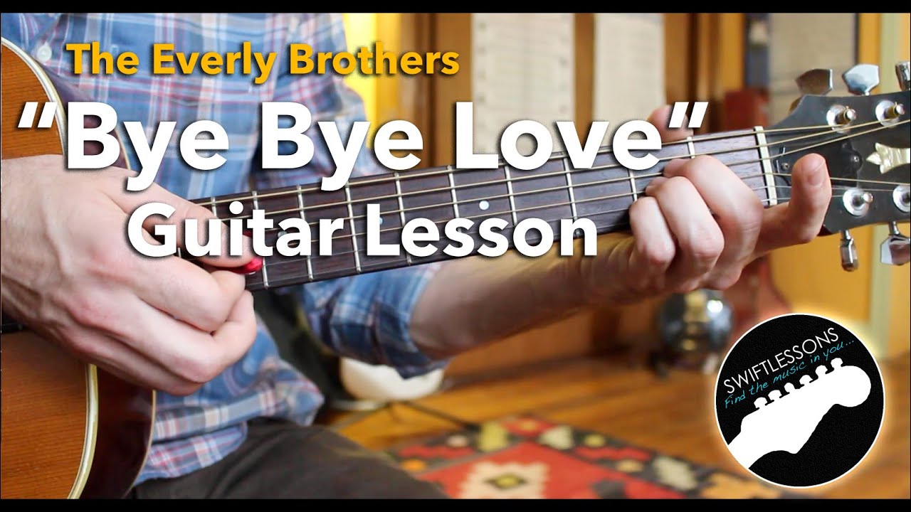 Bye Bye Love - Everly Brothers - Easy Guitar Songs Lesson