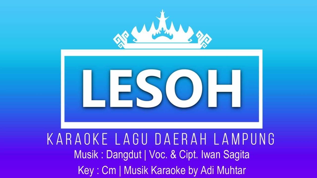 Lesoh - Karaoke No Vocal - Lagu Daerah Lampung - Cipt. Iwan Sagita - Musik Dangdut - Key Cm