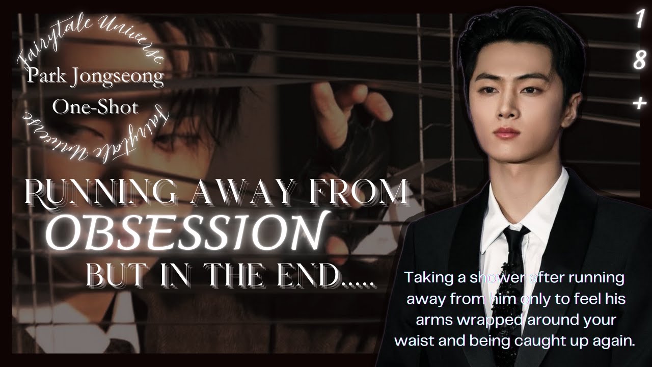 When you run away from OBSESSION, but in the END.... || Jay One-Shot.