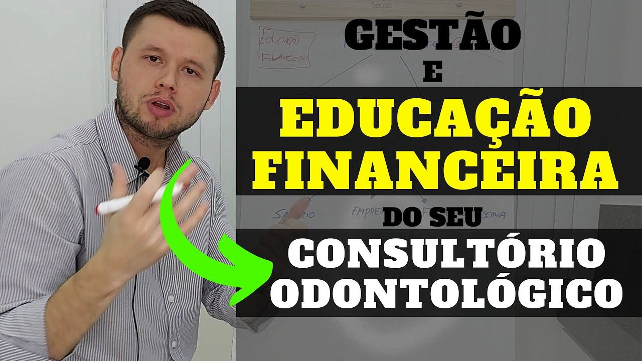GESTÃO E EDUCAÇÃO FINANCEIRA DO SEU CONSULTÓRIO ODONTOLÓGICO. COMO FAZER? APRENDA! Simples e fácil.