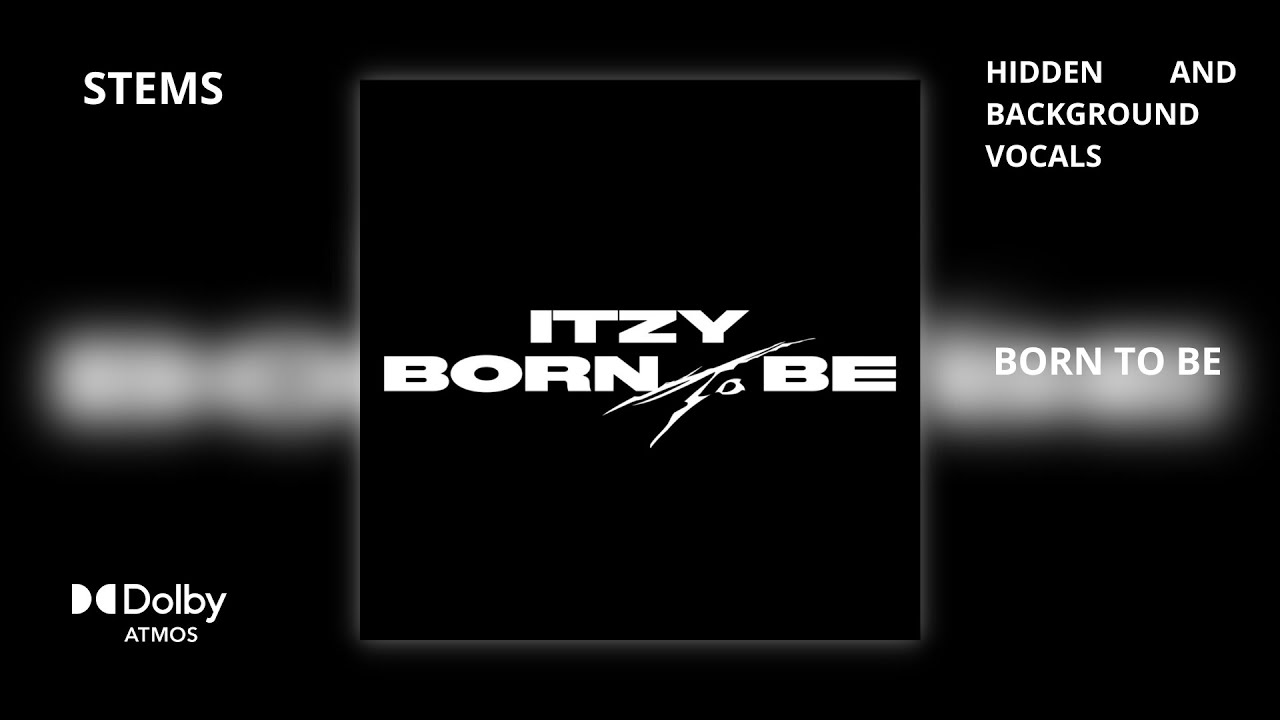 ITZY - BORN TO BE (Dolby Atmos Stems | Hidden and Background Vocals) + DL