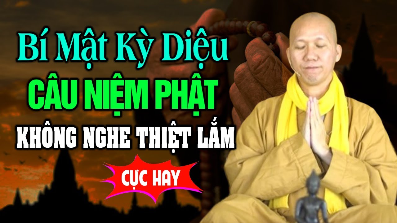 Bí Mật Kỳ Diệu Câu Niệm Phật, Không Nghe Tiếc 1 Đời | Thầy Thích Minh Thành