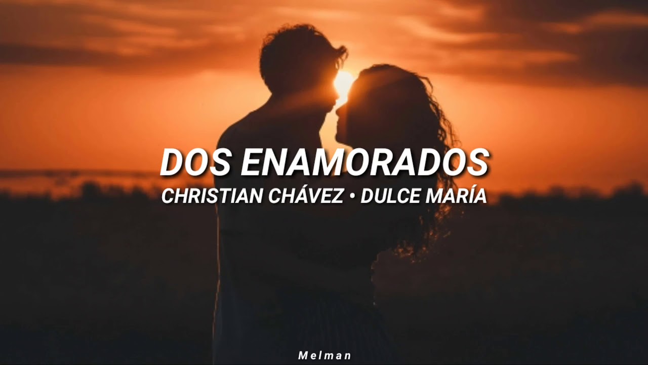 Dos enamorados - (Clase 406) Christian Chávez • Dulce María [Letra]
