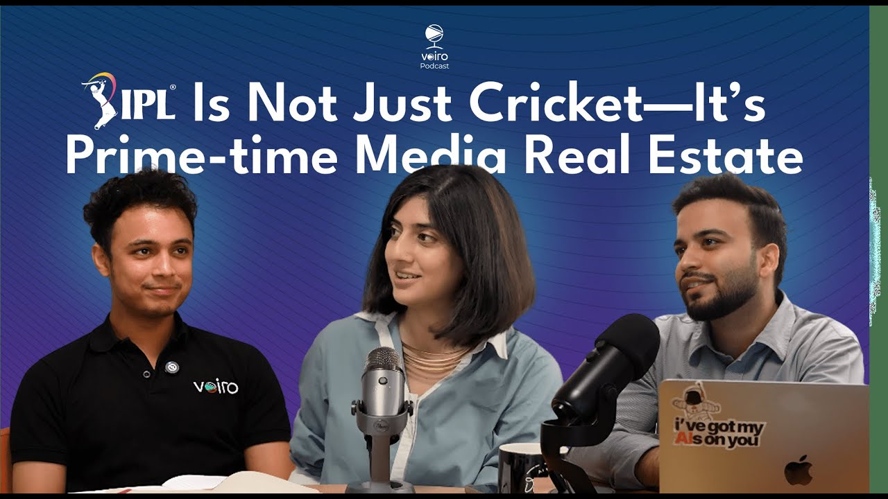 IPL, Ads, Dreams & Data: Decoding Modern Media Monetization - The Voiro Podcast