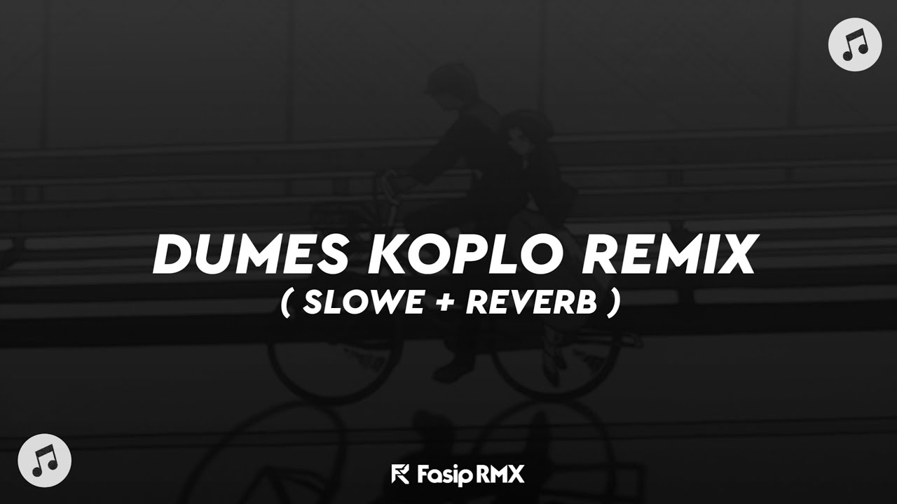 DJ DUMES REMIX KOPLO🎶 ( SLOWED + REVERB )