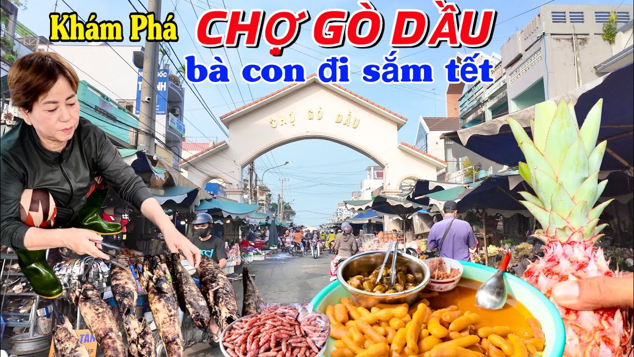 Khám phá Chợ Gò Dầu Tây Ninh bà con đi mua sắm đồ Tết quá vui