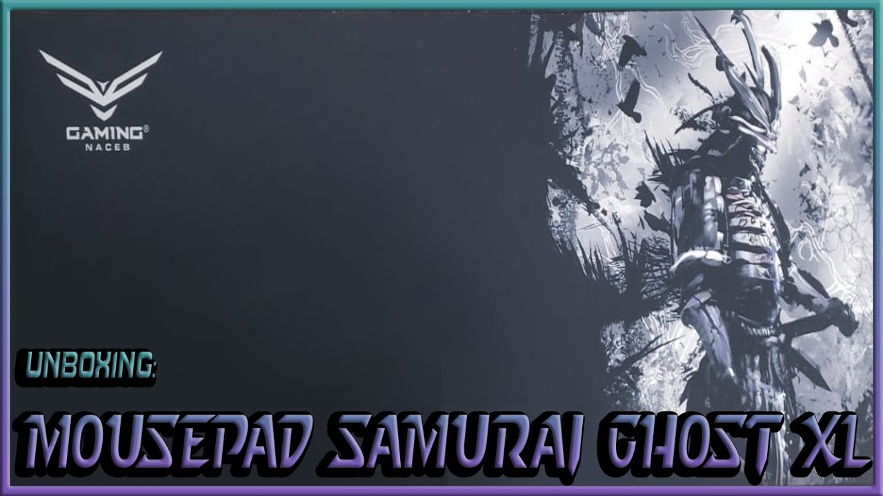 UNBOXING Y REVIEW MOUSEPAD GAMING NACEB SAMURAI GHOST XL