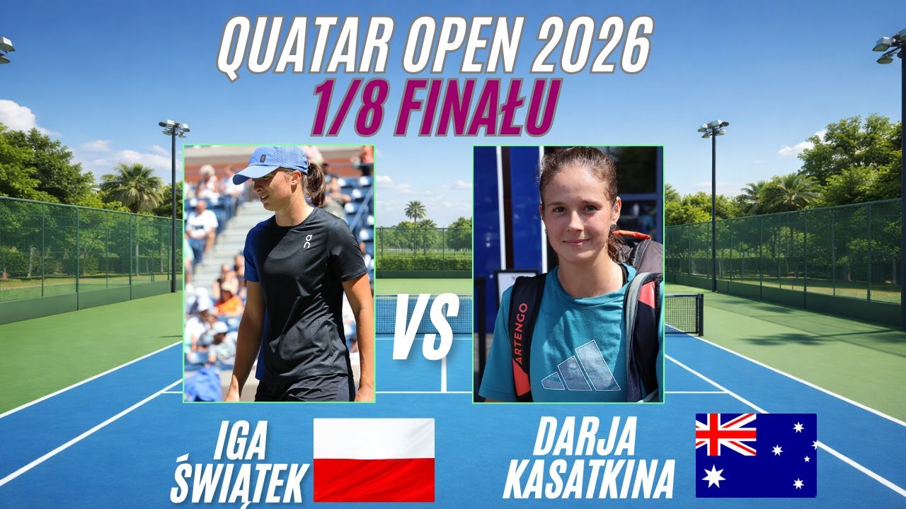 QUATAR OPEN 2026 🇶🇦 1/8 Finału - Iga Świątek 🇵🇱 vs Darja Kasatkina 🇦🇺