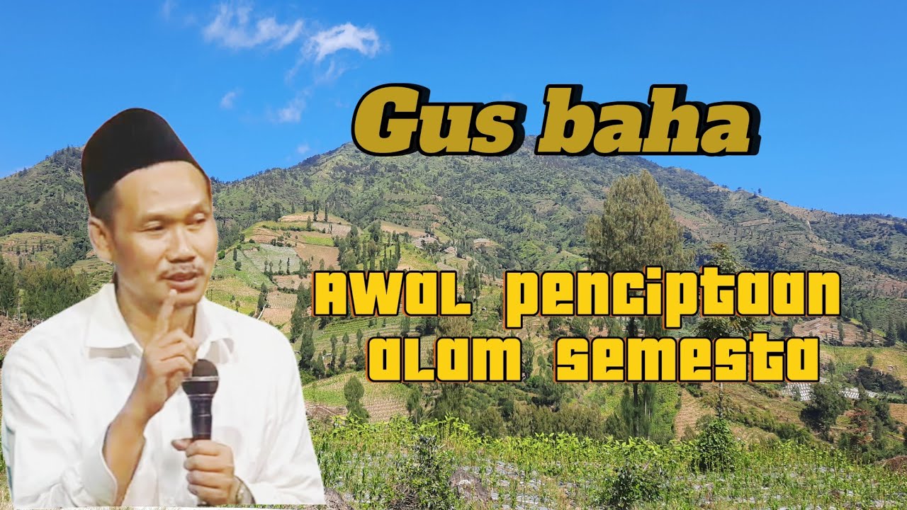 Gus Baha: Kisah Awal Penciptaan Alam Semesta dalam Perspektif Islam