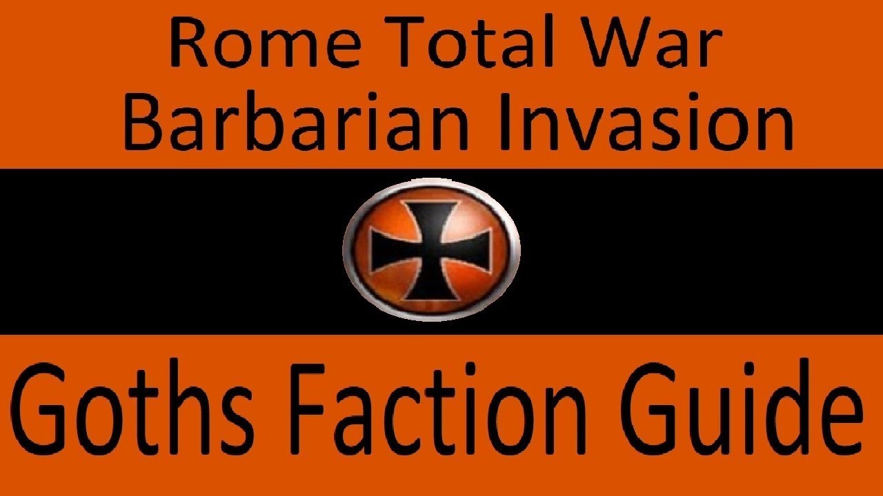 Goths Faction Guide: Rome Total War Barbarian Invasion