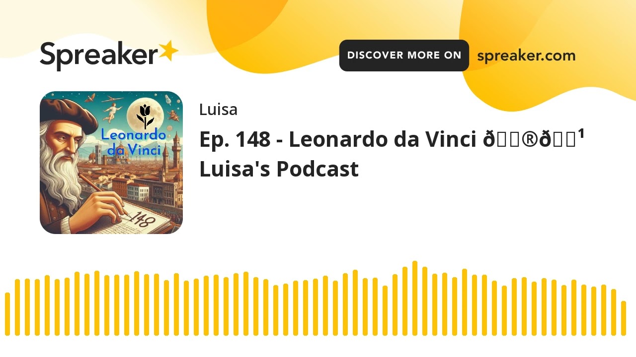 Ep. 148 - Leonardo da Vinci 🇮🇹 Luisa's Podcast