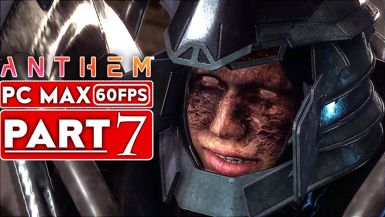 ANTHEM Gameplay Walkthrough Part 7 Story Campaign [1080p HD 60FPS PC MAX SETTINGS] - No Commentary