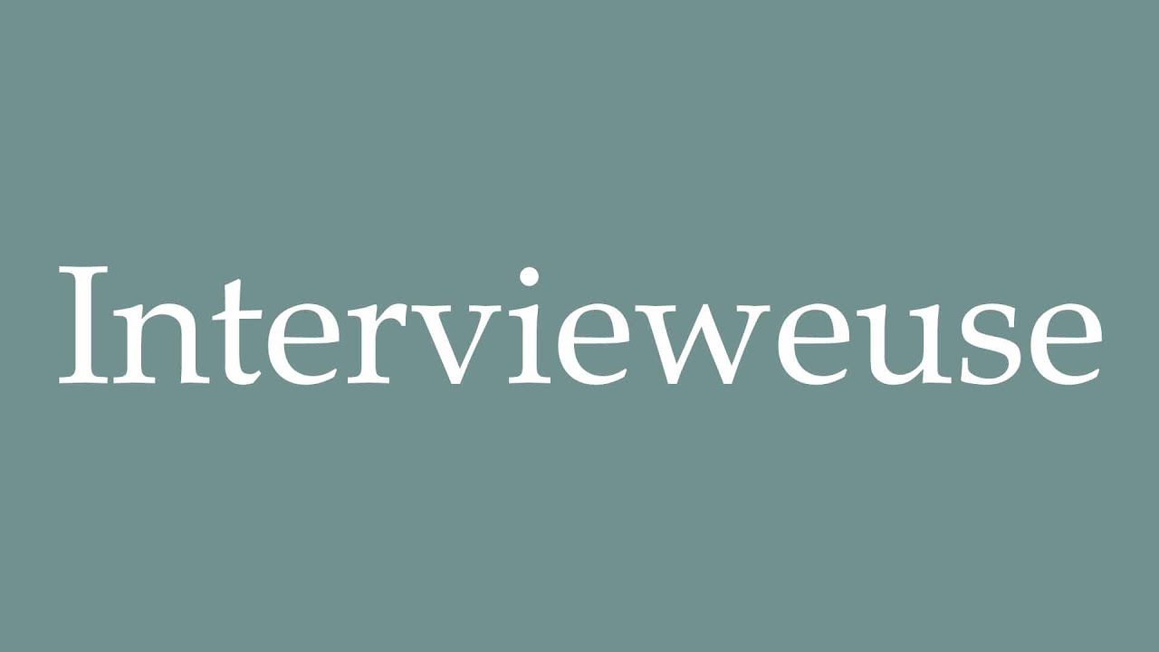 How to Pronounce ''Intervieweuse'' (Interviewer) Correctly in French