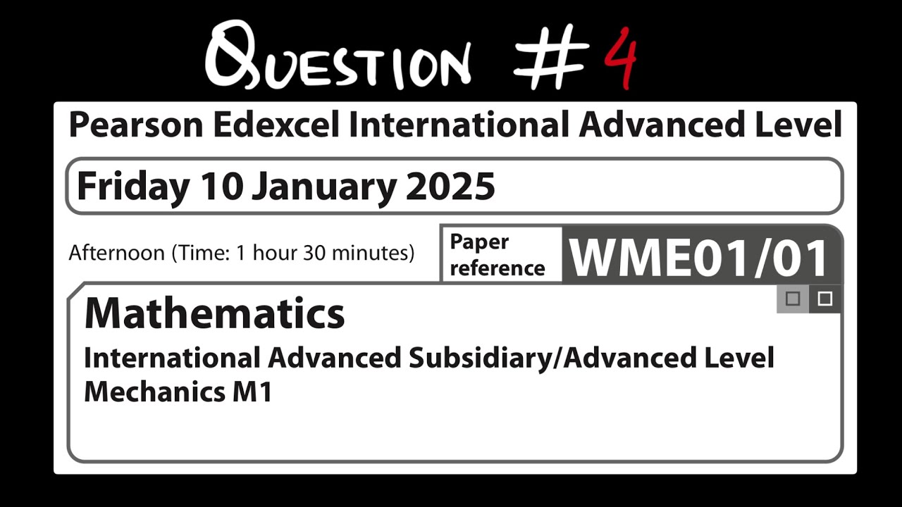 EDEXCEL IAL M1 JAN 2025 (WME01/01) QUESTION #4 solution