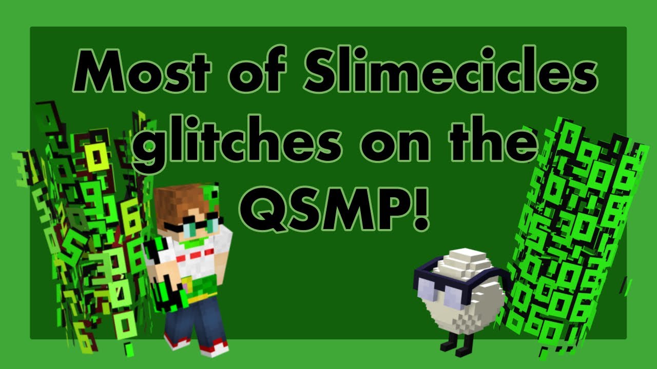 Most of Slimecicles glitches on the QSMP!