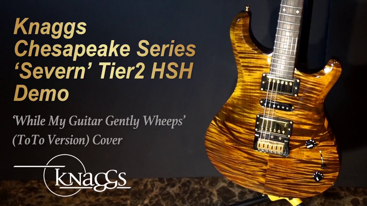[MusicForce] Knaggs Severn HSH Demo - 'While My Guitar Gently Wheeps' (ToTo Version) Cover
