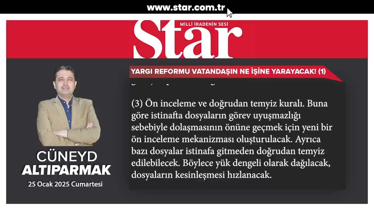YARGI REFORMU VATANDAŞIN NE İŞİNE YARAYACAK!  STAR GAZETESİ YAZARI C&Uuml;NEYD ALTIPARMAK YAZDI