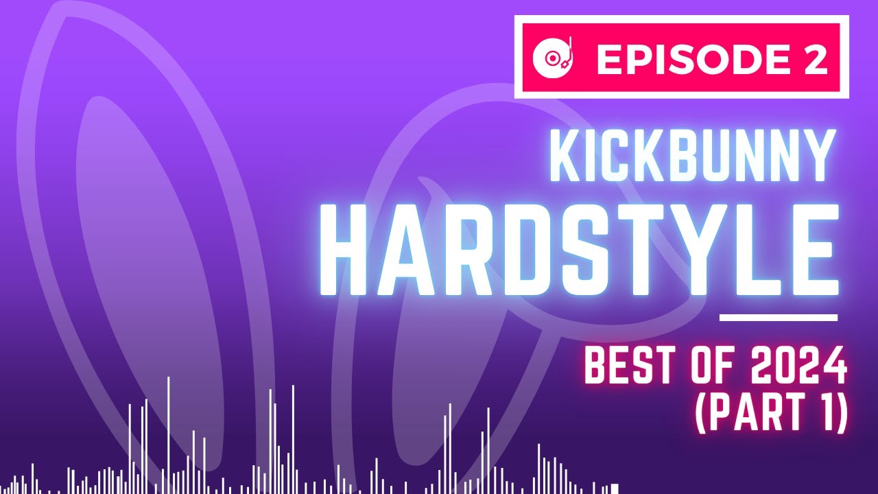 Best Hardstyle of 2024 (Part 1) | KickBunny Hardstyle | Episode 2