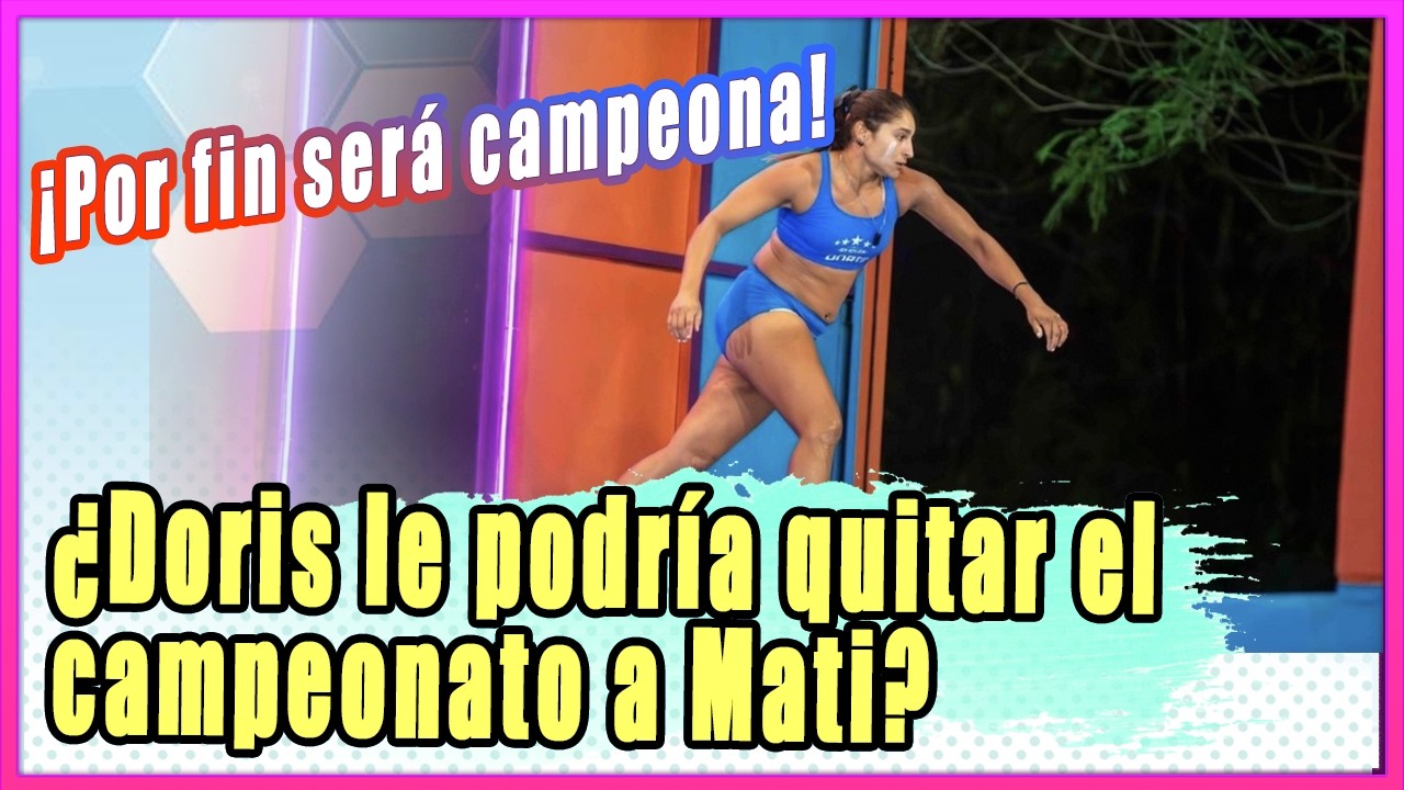 Por fin será campeona ¿Doris le podría quitar el campeonato a Mati?