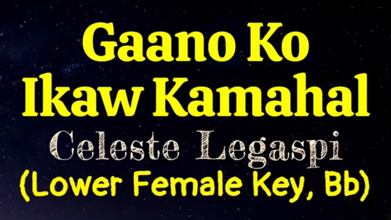 Gaano Ko Ikaw Kamahal by Celeste Legaspi Lower Female Key Bb Karaoke