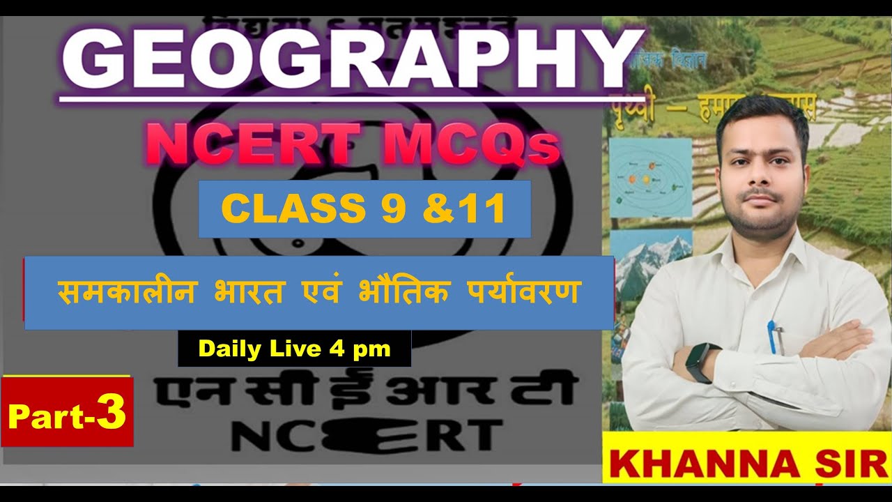 Part 3 NCERT Geography || CLASS 9&11 || by KHANNA SIR 