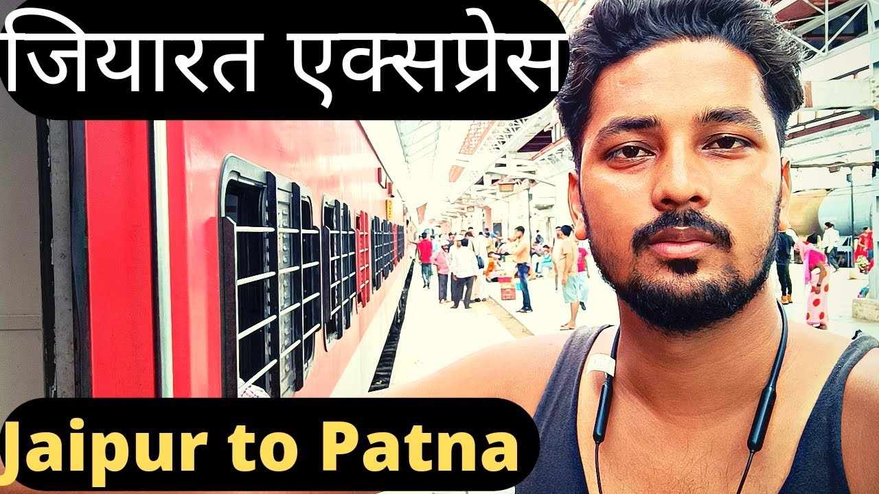 JIYARAT EXPRESS JAIPUR TO PATNA awesome TRAIN JOURNEY 🚅🚅