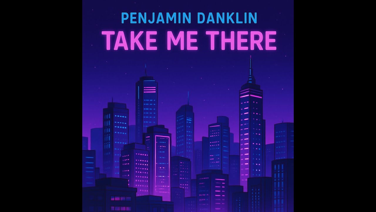 Take Me There ~ Penjamin Danklin