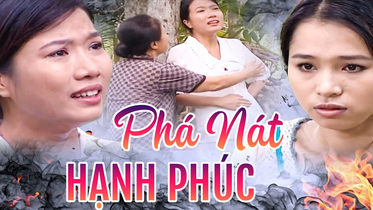 PHÁ NÁT HẠNH PHÚC | Phim Truyền Hình Việt Nam 2024 | Phim Truyền Hình Việt Nam | Phim Truyền Hình
