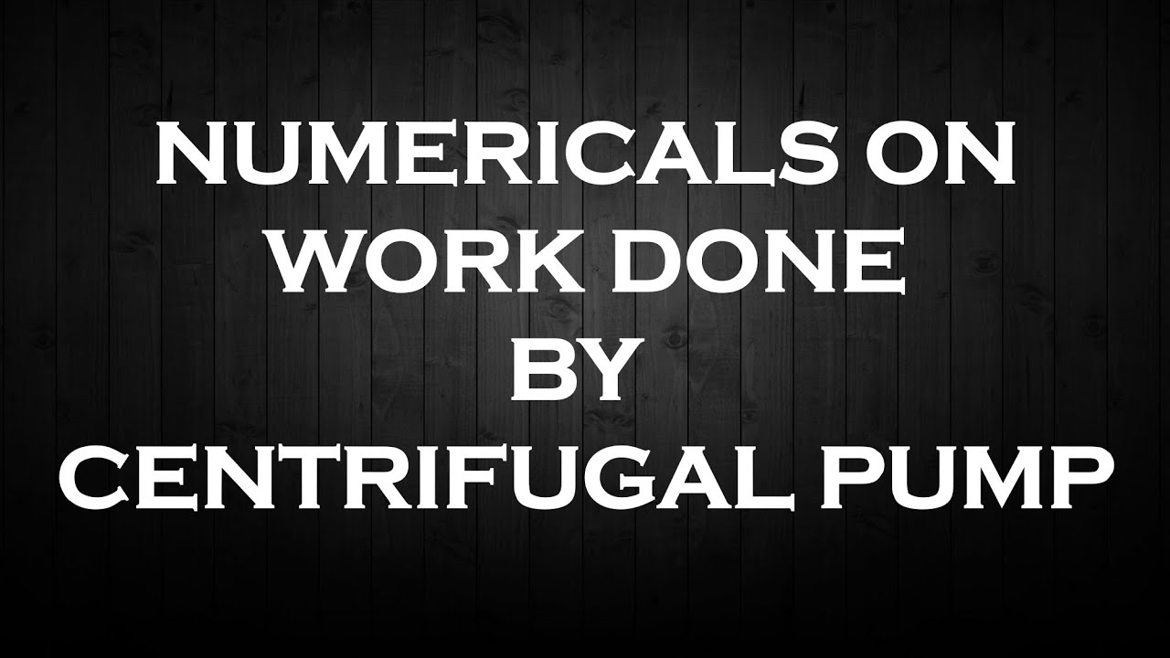 Numerical problems on work done by centrifugal pump