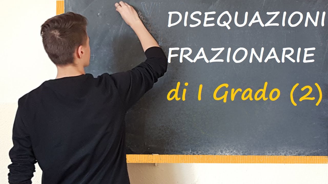 Disequazioni Frazionarie di PRIMO GRADO - PARTE 2