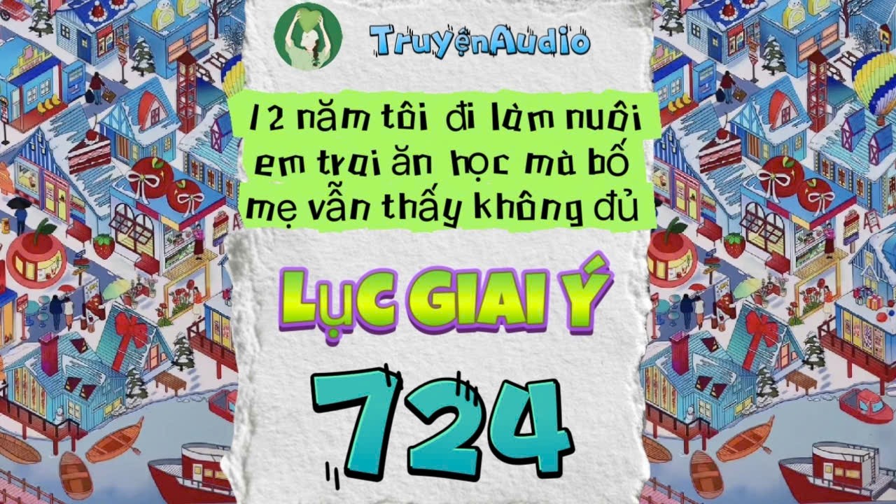 [Truyện Audio] LỤC GIAI Ý 724 [Full] || Lục Giai Ý Audio