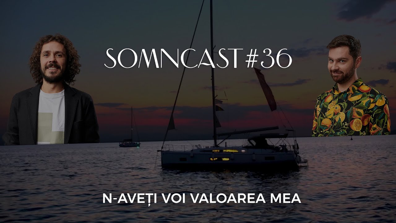 Somncast #36 - N-aveți voi valoarea mea - cu Raul Gheba și Nicușor Dan
