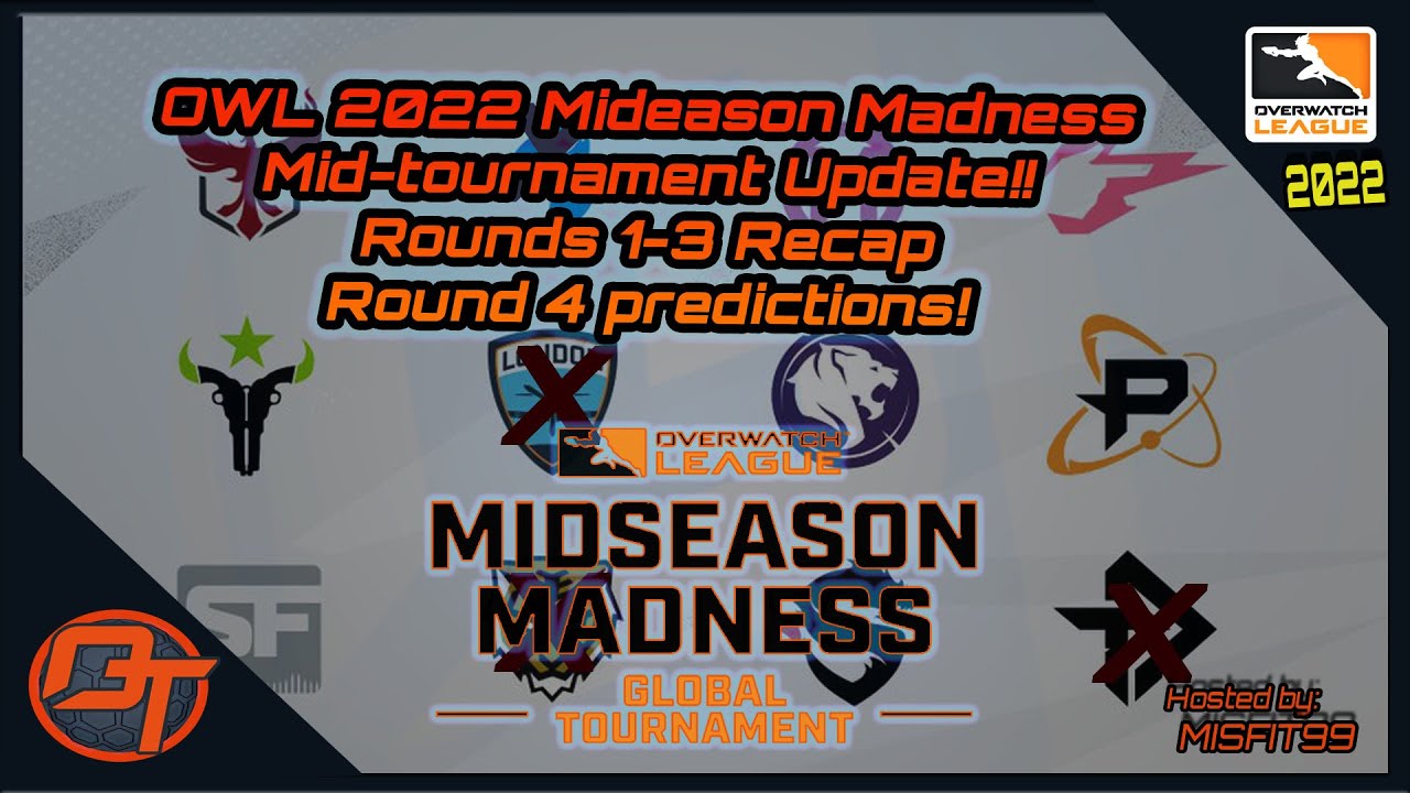 OWL 2022 Midseason Madness  Mid tournament Recap and  4th round predictions!!