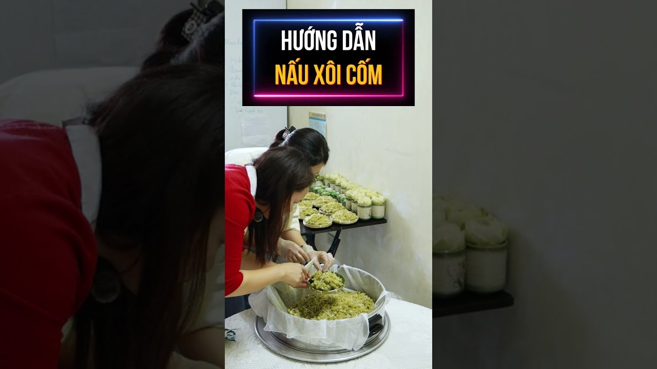 Cách nấu xôi cốm dẻo thơm hạt sen đậu xanh chuẩn vị Hà Nội