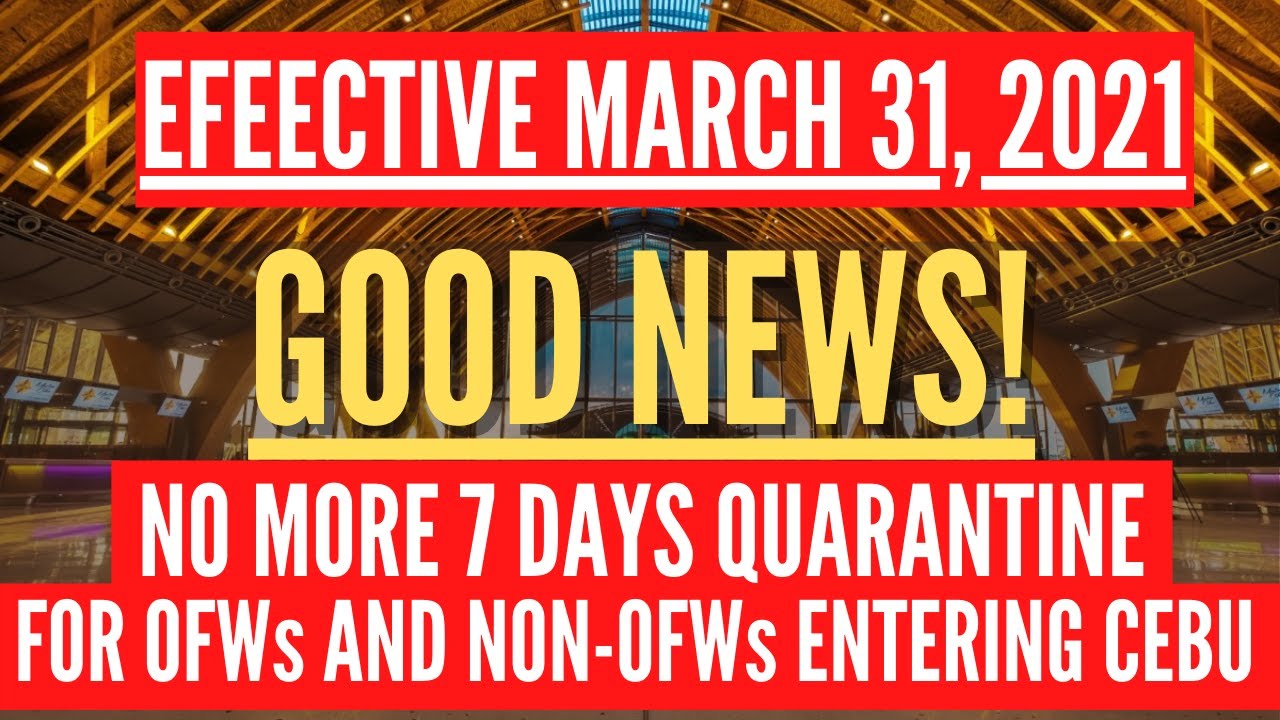 🔴TRAVEL UPDATE: GOOD NEWS! NO MORE 7 DAYS QUARANTINE FOR OFW AND NON-OFW ENTERING CEBU PROVINCE