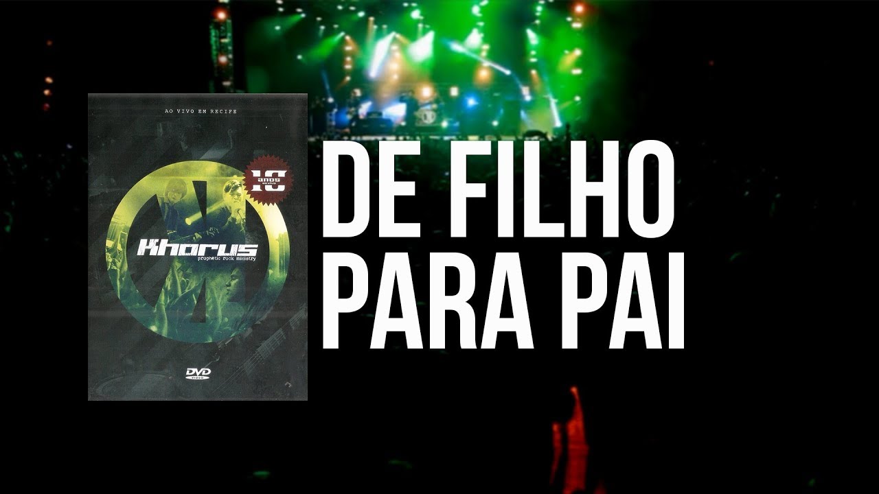 Khorus - De Filho Para Pai (Dvd 10 Anos)