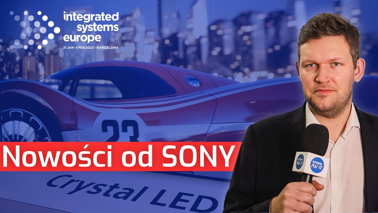 ISE 2023: SONY | Crystal LED, Monitory profesjonalne BRAVIA, Edge Analytics, flagowe PROJEKTORY