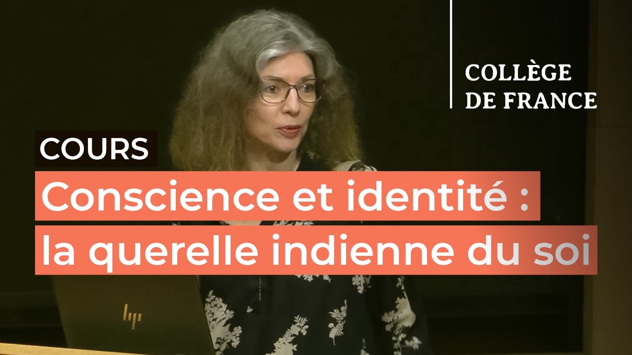 Conscience et identité : la querelle indienne du soi (2) - Isabelle Ratié (2025-2026)